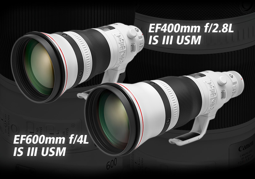 EF400mm f/2.8L IS III USM and EF600mm f/4L IS III USM