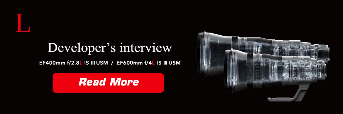 Developers interview EF400mm & EF600mm