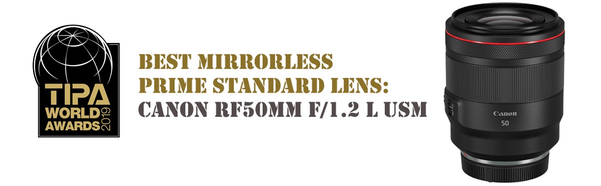 TIPA 2019 Canon RF50mm F 1.2 L USM
